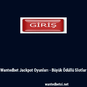 Wantedbet Jackpot Oyunları - B&uuml;y&uuml;k &Ouml;d&uuml;ll&uuml; Slotlar