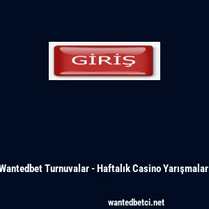 Wantedbet Turnuvalar - Haftalık Casino Yarışmaları