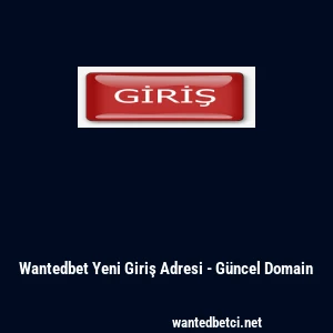Wantedbet Yeni Giriş Adresi - G&uuml;ncel Domain